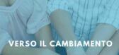 Verso il cambiamento: nasce un gruppo di supporto per donne che hanno agito la violenza