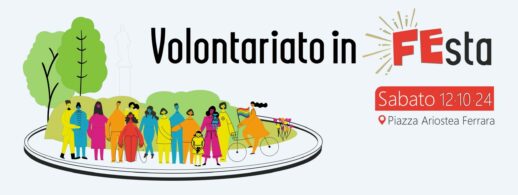FESTA DEL VOLONTARIATO DI FERRARA - II EDIZIONE - SABATO 12 OTTOBRE 2024 - PIAZZA ARIOSTEA - FERRARA